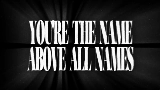 Miniatura del vídeo THE NAME ABOVE ALL NAMES