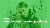 Miniatura del vídeo nie zmieni mnie (outro)