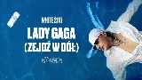 Miniatura del vídeo Lady Gaga (zejdź w dół)