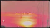 Miniatura del vídeo Rose-Tinted Glasses