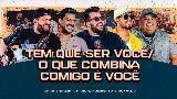 Miniatura del vídeo Tem Que Ser Você / O Que Combina Comigo É Você - Ao Vivo
