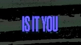 Miniatura del vídeo is it you
