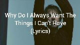 Miniatura del vídeo Why Do I Always Want The Things That I Can't Have