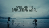 Miniatura del vídeo Babasından Yaralı