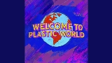 Miniatura del vídeo Welcome To Plastic World