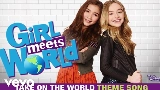 Miniatura del vídeo Take On the World - Theme Song From Girl Meets World