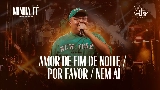 Miniatura del vídeo Amor de Fim de Noite / Por Favor / Nem Aí - Ao Vivo