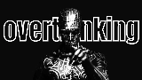 Miniatura del vídeo Overthinking