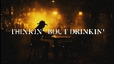 Miniatura del vídeo Thinkin' 'Bout Drinkin'