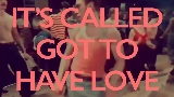 Miniatura del vídeo Got to Have Love