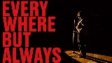Miniatura del vídeo Everywhere, But Always
