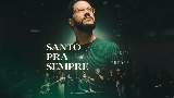 Miniatura del vídeo Santo Pra Sempre - Ao Vivo
