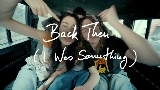 Miniatura del vídeo Back Then (I Was Something)
