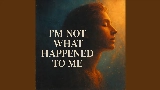 Miniatura del vídeo I'm Not What Happened To Me