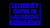 Miniatura del vídeo La codicia y capital de las fuerzas extranjeras